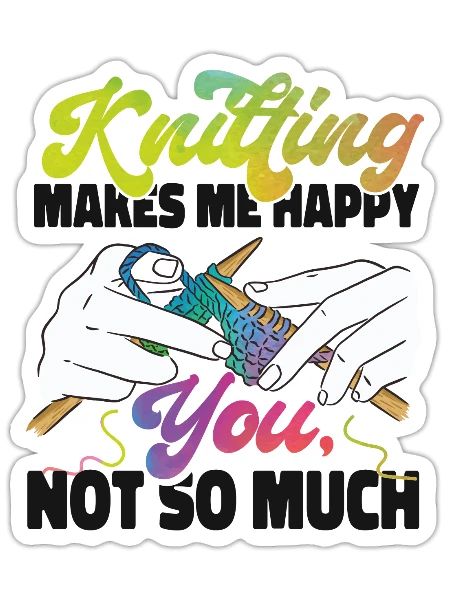 Knitting Knitter Knitting Makes Me - Sticker - white matte - Front