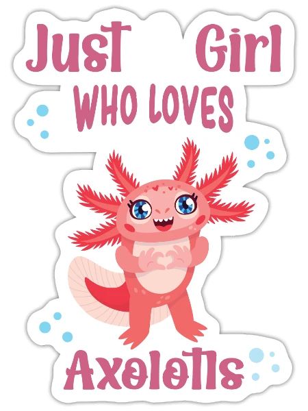 Just A Girl Who Loves Axolotls Mexican Salamander - Sticker - white matte - Front
