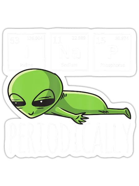 Funny Science I NAP Periodic Table Meme Meh UFO A - Sticker - white matte - Front