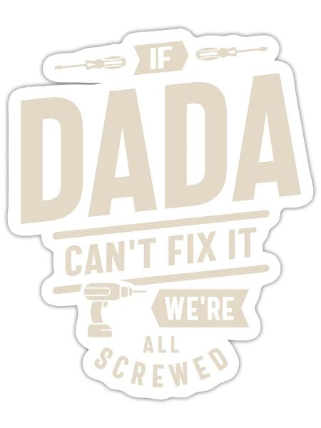 If Dada Can't Fix It We're All Screwed - Funny - Sticker - white matte - Front