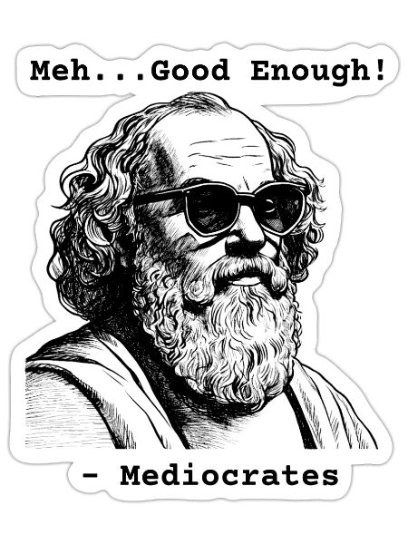 Socrates, Meiocrates, Meh...Good Enough - Sticker - white matte - Front