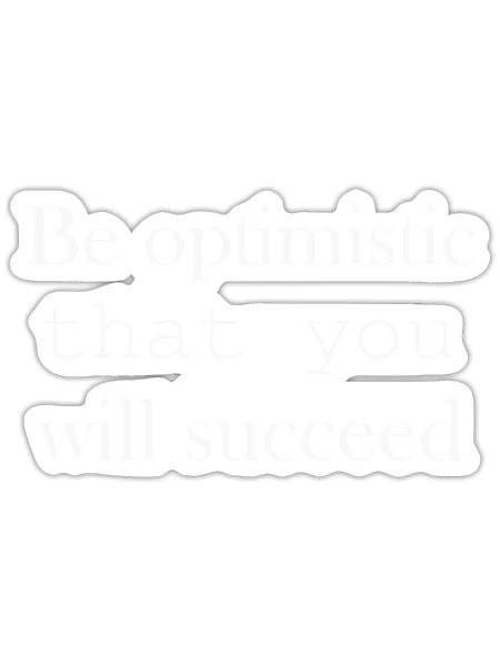 Be optimistic that you will succeed - Sticker - white matte - Front