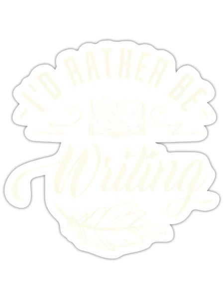 I'D Rather Be Writing For A Writing Fan - Sticker - white matte - Front
