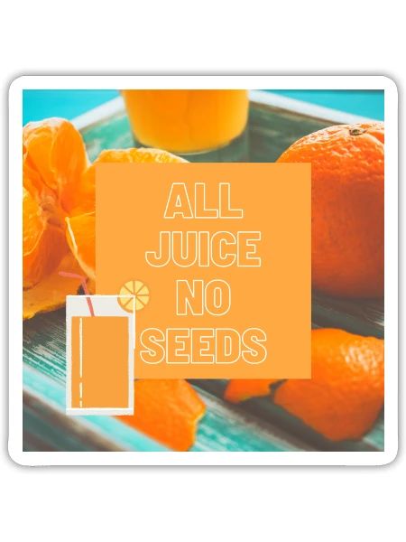 ALL JUICE NO SEEDS - Sticker - white matte - Front