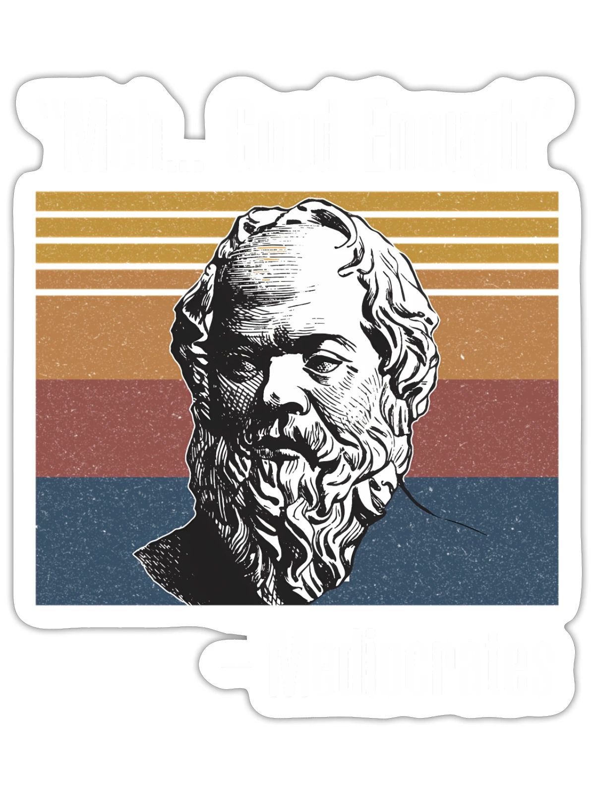 Meh Enough Mediocrates - Sticker - white matte - Front