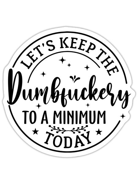 Lets Keep The Dumb F To A Minimum - Sticker - white matte - Front