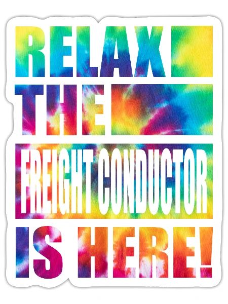 Relax the Freight Conductor Is Here - Sticker - white matte - Front