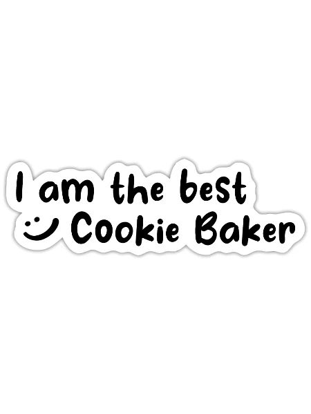 Baker - I Am The Best Cookie Baker - Sticker - white matte - Front