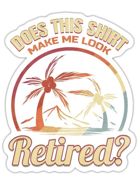 Retired Design Retirement Age Farewell Party - Sticker - white matte - Front