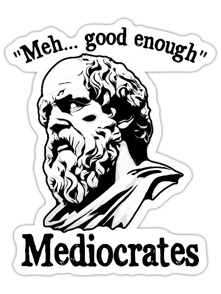 Funny meh good enough mediocrates demotivational - Sticker - white matte - Front