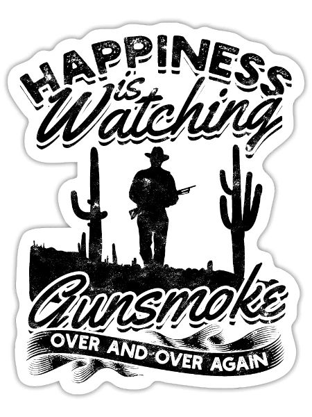 Happiness Is Watching Gunsmoke Over And Over - Sticker - white matte - Front