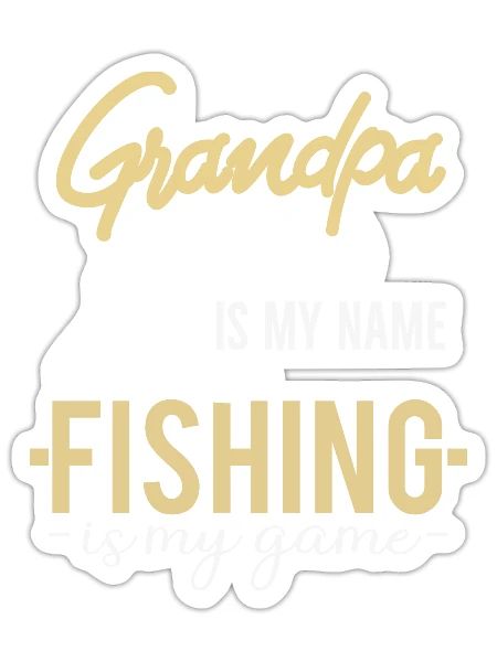 Grandpa Is My Name Fishing Is My Game T-shirt - Sticker - white matte - Front