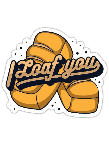 I Loaf You Bread Maker Bread Dough Bread Queen - Sticker - white matte - Front