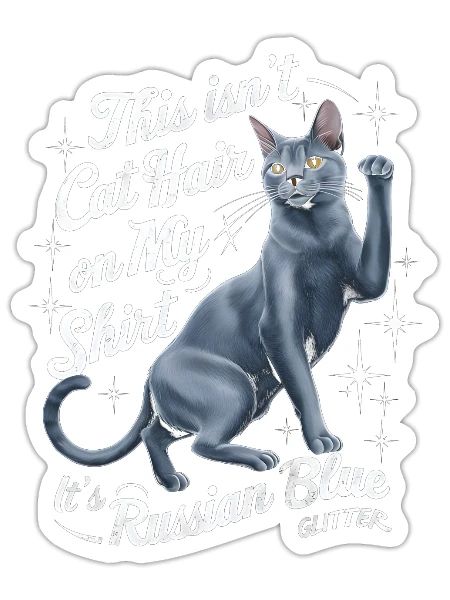 This Isnt Cat Hair On My Shirt Russian Blue - Sticker - white matte - Front