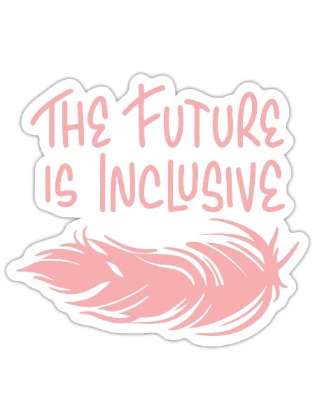 The Future Is Inclusive - Sticker - white matte - Front