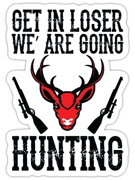 Hunting Adventure Crew: Get In, Loser! - Sticker - white matte - Front