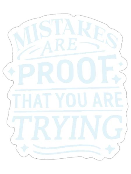 Mistakes are proof that you are trying - Sticker - white matte - Front