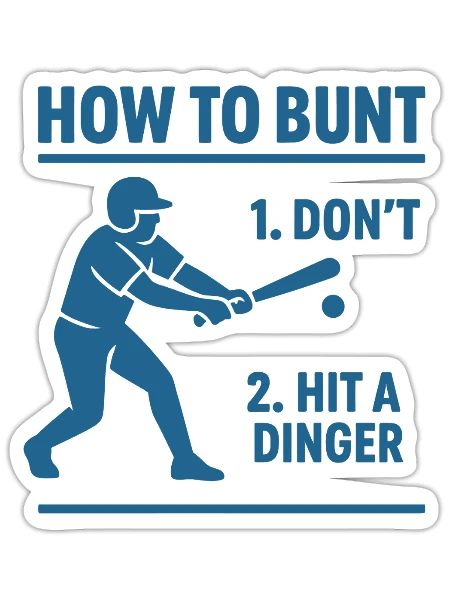 Funny Baseball Meme How to Bunt Don’t Hit a Dinger - Sticker - white matte - Front