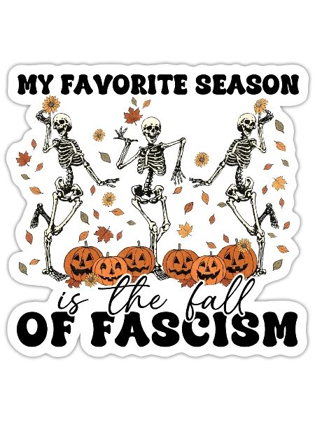 My Favorite Season Is The Fall Of Fascism - Sticker - white matte - Front