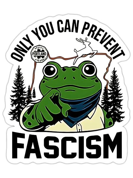 Only You Can Prevent Fascism – Portland Frog Prote - Sticker - white matte - Front