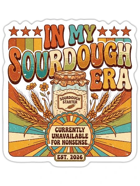 In My Sourdough Era Starter Unavailable - Sticker - white matte - Front