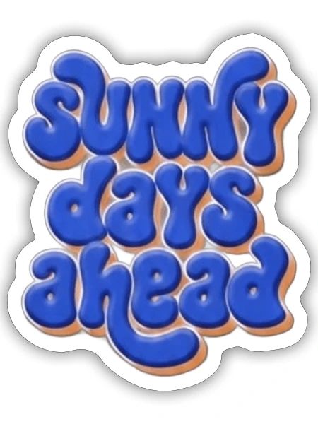Sunny Days Ahead Bubble Typography - Sticker - white matte - Front