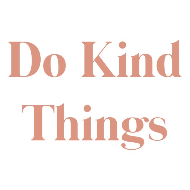 Do Kind Things