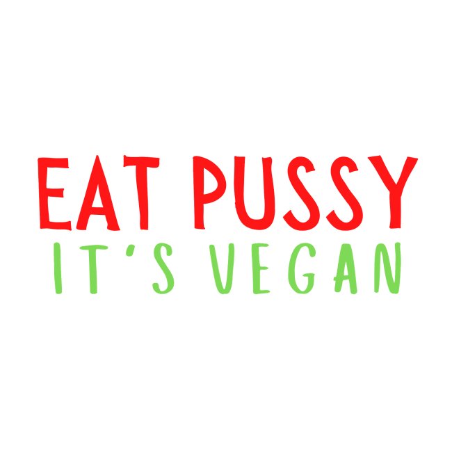 Eat Pussy It's Vegan (red & green version)