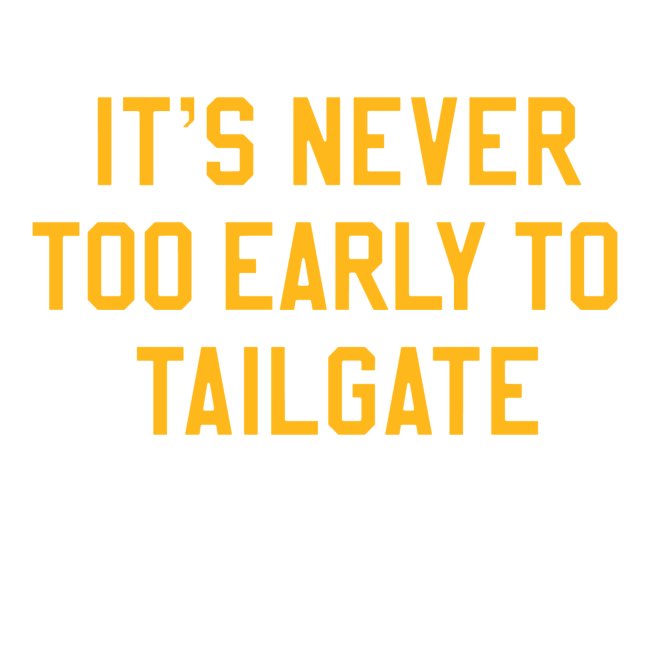 It's Never Too Early to Tailgate -Pittsburgh