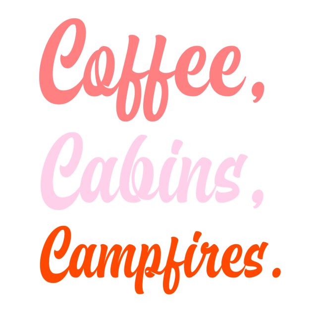Funny Coffee, Cabins And Campfires For Camping