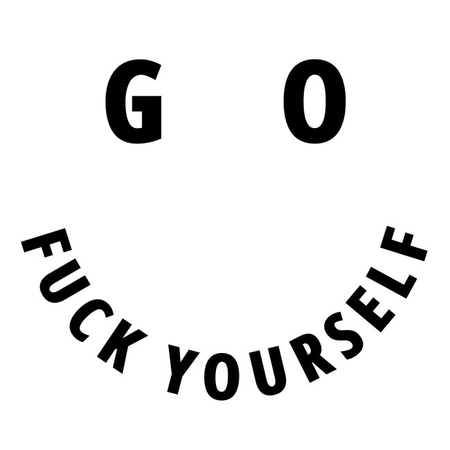 GO FUCK YOURSELF Smile & Eyes Letters