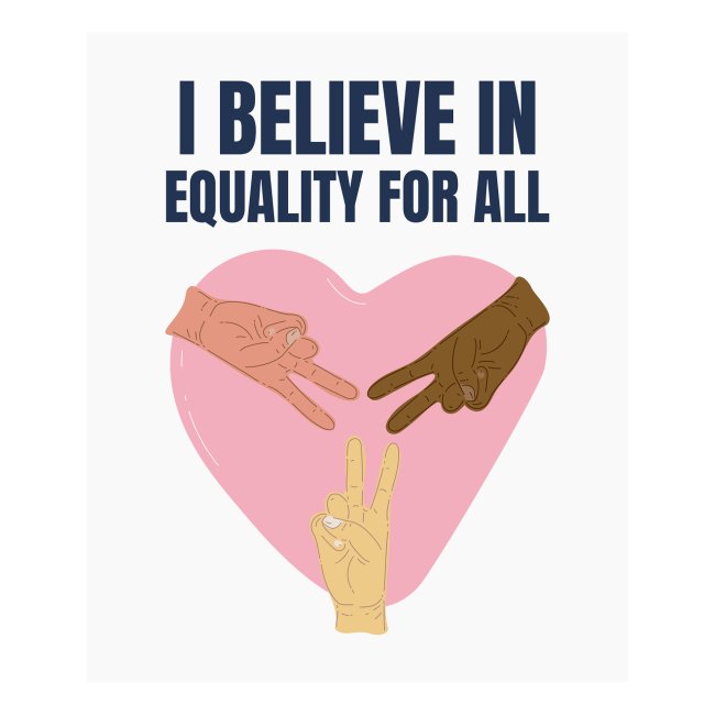 I Belive in Equality For All