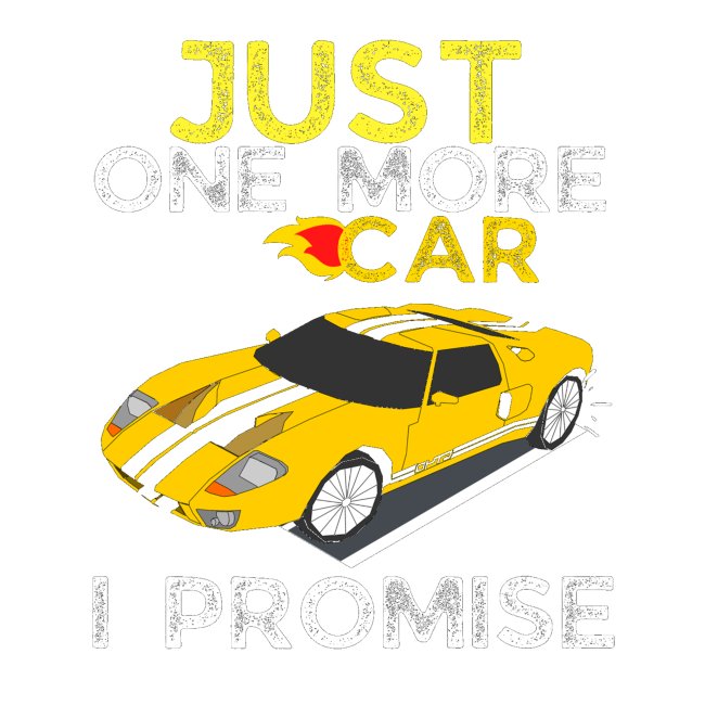 Just One More Car I Promise - Funny Mechanic Car