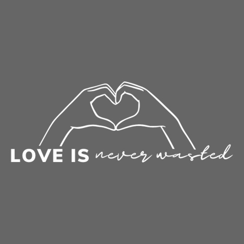 LOVE is Never Wasted - Sticker