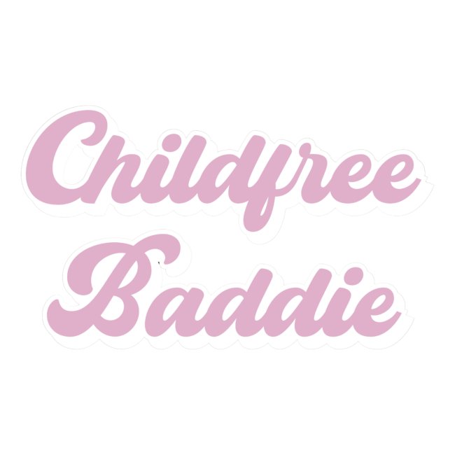 Child free baddie