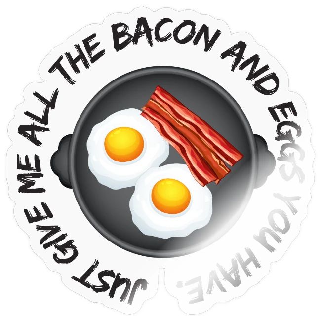 All of the Bacon and Eggs