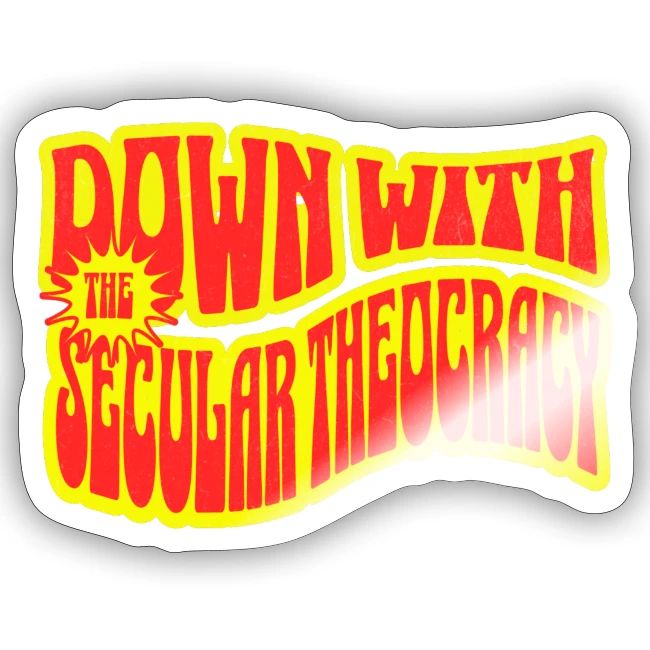 Down With The Secular Theocracy!