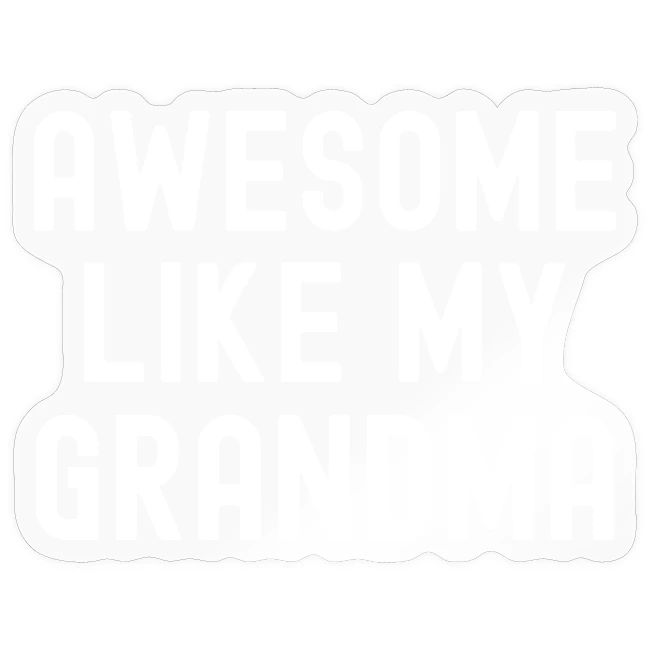 AWESOME LIKE MY GRANDMA