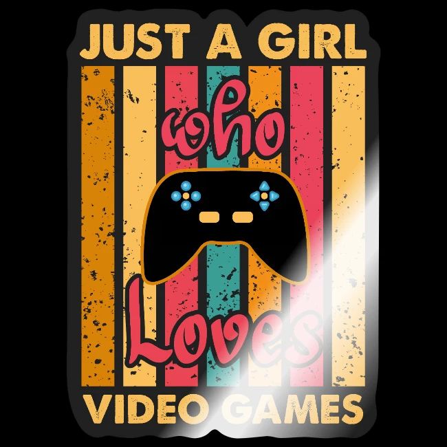Just A Girl Who Loves Video Games