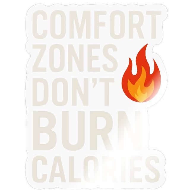 Comfort Zones Don’t Burn Calories Graphic