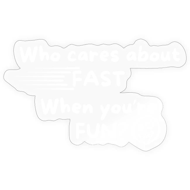 Who cares about fast?