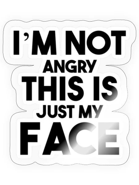 Not Angry Just My Face - Bold Graphic Tee - Sticker - transparent glossy - Front