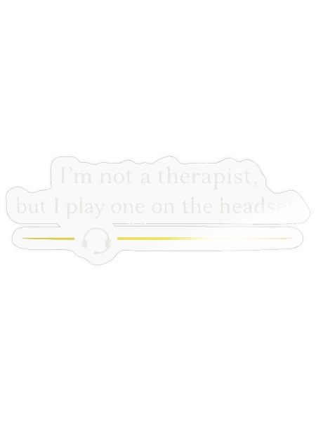 Not A Therapist I Play One On The Headset - Sticker - transparent glossy - Front