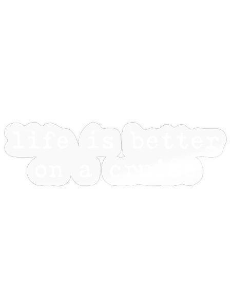 Life is Better on a Cruise Cruise Life Ocean Lover - Sticker - transparent glossy - Front