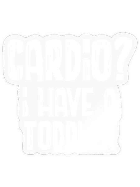 Cardio I Have A Toddler - Sticker - transparent glossy - Front