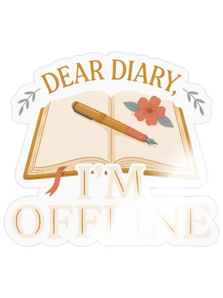 Dear Diary I'm Offline T Shirt, Journaling Shirt,  - Sticker - transparent glossy - Front