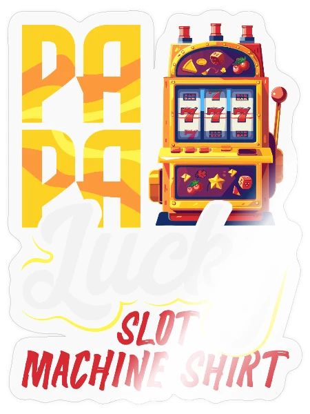 Papa Lucky Slot Machine Shirt Casino Gambling - Sticker - transparent glossy - Front