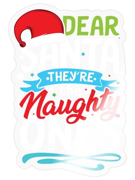 Dear santa they re the naughty ones - Sticker - transparent glossy - Front