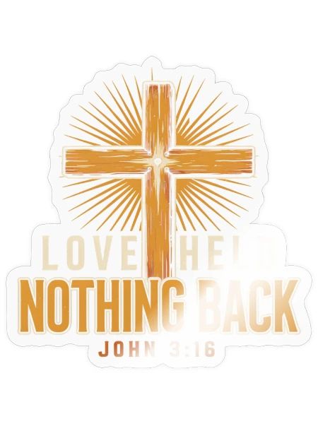 Love Held Nothing Back – John 3:16 - Sticker - transparent glossy - Front