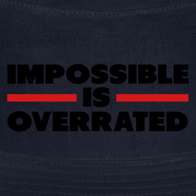 Impossible Is Overrated